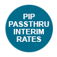 PIP/Pass Thru/Interim Rates